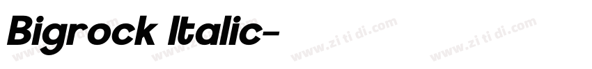 Bigrock Italic字体转换 Bigrock Italic字体转换